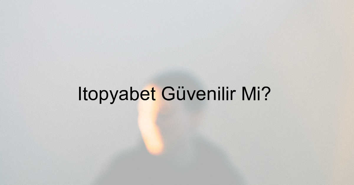 İtopyabet güvenilir mi